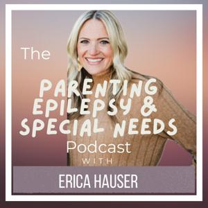 The Parenting Epilepsy and Special Needs Podcast with Erica Hauser