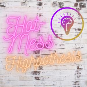 Hot-Mess Highpothesis