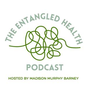 The Entangled Health Podcast