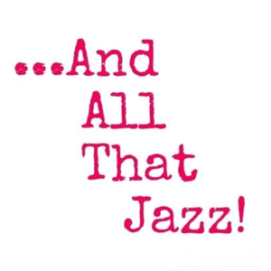 And All That Jazz