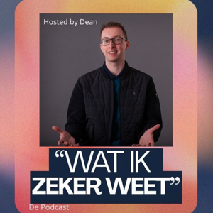 "Wat ik zeker weet" - De Podcast
