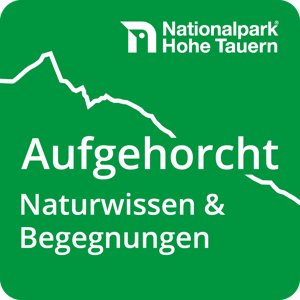 Aufgehorcht! Der Podcast mitten aus dem Nationalpark Hohe Tauern. Mit faszinierendem Naturwissen, Begegnungen und besonderen Klängen