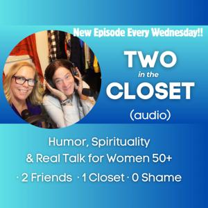 Two in the Closet · Humor, Spirituality & Real Talk for Women 50+