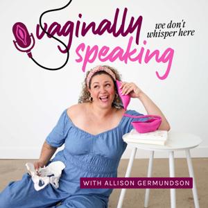 Vaginally Speaking