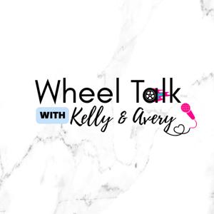 Wheel Talk with Kelly and Avery Podcast