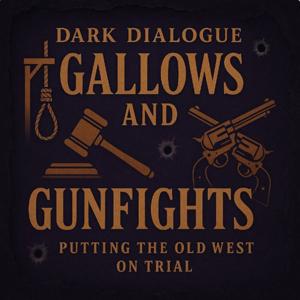 Dark Dialogue: Gallows and Gunfights