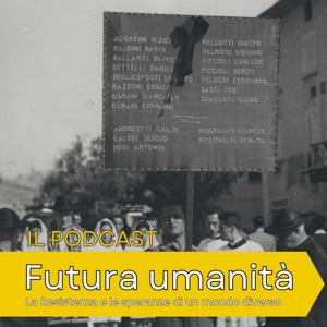 Futura umanità - La Resistenza e le speranze di un mondo diverso