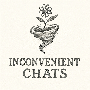Inconvenient Chats
