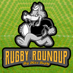 Rugby Roundup with Big Mike