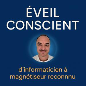Éveil Conscient – d’informaticien cartésien à magnétiseur reconnu