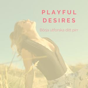 Playful Desires –börja utforska ditt pirr