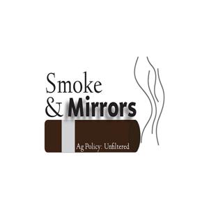 Smoke & Mirrors: Ag Policy Unfiltered