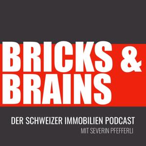 Bricks and Brains - Der Schweizer Immobilien Podcast
