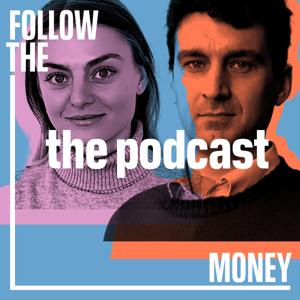 Follow the Money: The Podcast