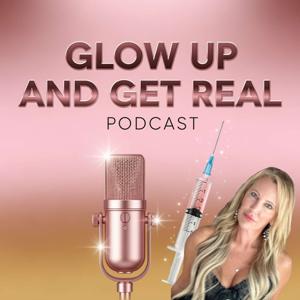 Glow Up and Get Real Podcast
