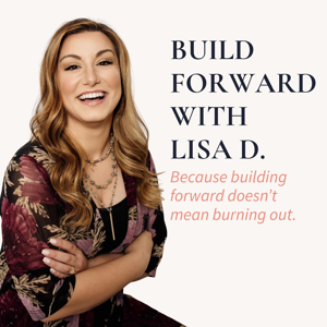 Build Forward with Lisa D.