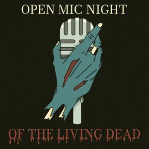 Open Mic Night of the Living Dead