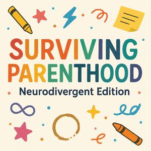 Surviving Parenthood: Neurodivergent Edition