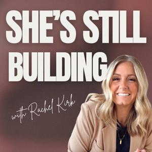 She’s Still Building