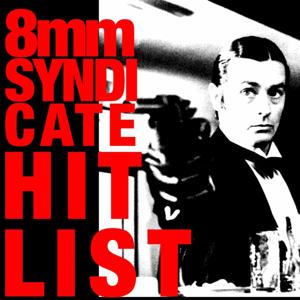 8MM Syndicate's Hitlist