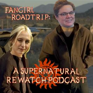 Fan Girl Road Trip: A Supernatural Rewatch Podcast