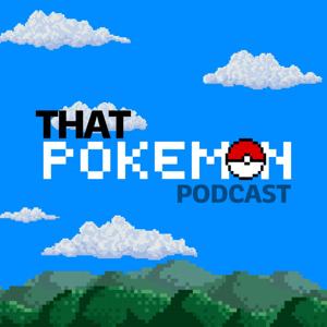 That Pokemon Podcast
