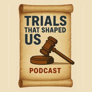 Trials That Shaped Us