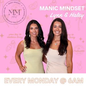 Manic Mindset with Lynn & Haley