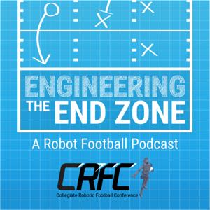 Engineering the End Zone - A Robot Football Podcast