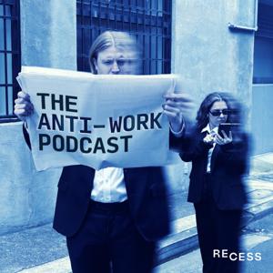 The Anti-Work Podcast
