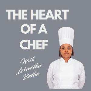 The Heart Of A Chef with Lolwethu Botha