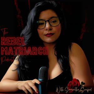 The Rebel Matriarch Podcast