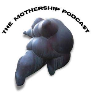 The Mothership Podcast