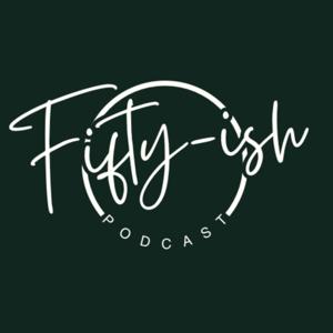 the 50ish Podcast