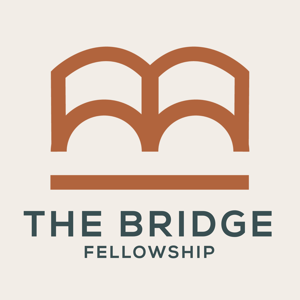 The Bridge Fellowship Sermon Podcast