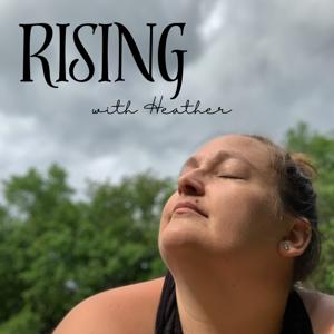 Rising with Heather