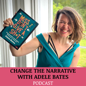 Change the Narrative with Adele Bates