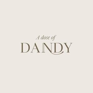 A Dose of Dandy