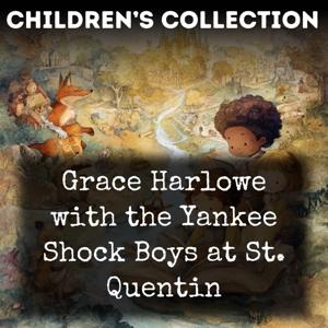 Grace Harlowe with the Yankee Shock Boys at St. Quentin