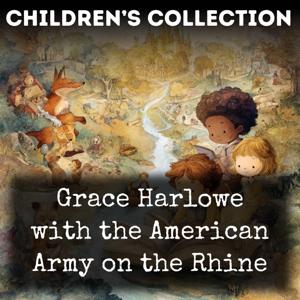 Grace Harlowe with the American Army on the Rhine
