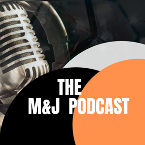 M & J Podcast