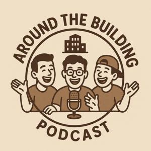 around the building podcast