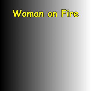 Woman on Fire | Passion And Purpose Daily