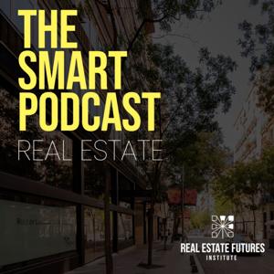 The Smart Podcast - Real Estate Futures Institute