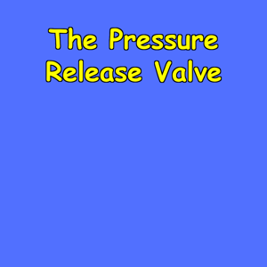 The Pressure Release Valve | For When You’re About to Pop