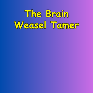 The Brain Weasel Tamer | Quieting Negative Thoughts