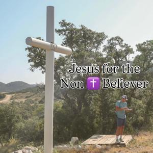 Jesus for the Non ✝️ Believer
