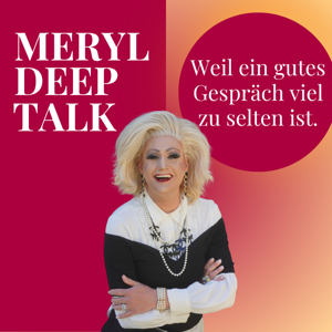 Meryl Deep Talk - Weil ein gutes Gespräch viel zu selten ist...