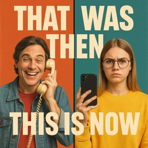 That Was Then, This Is Now