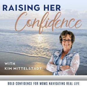Raising Her Confidence | Confidence & Leadership in Motherhood